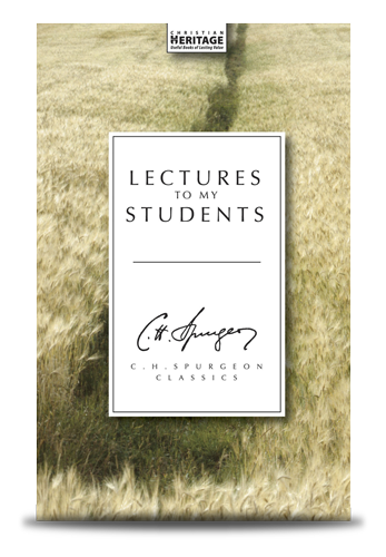 Lectures to My Students | C. H. Spurgeon